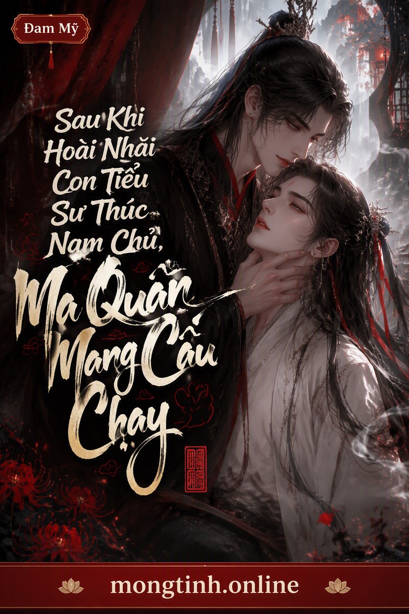 Sau Khi Hoài Nhãi Con Tiểu Sư Thúc Nam Chủ, Ma Quân Mang Cầu Chạy
