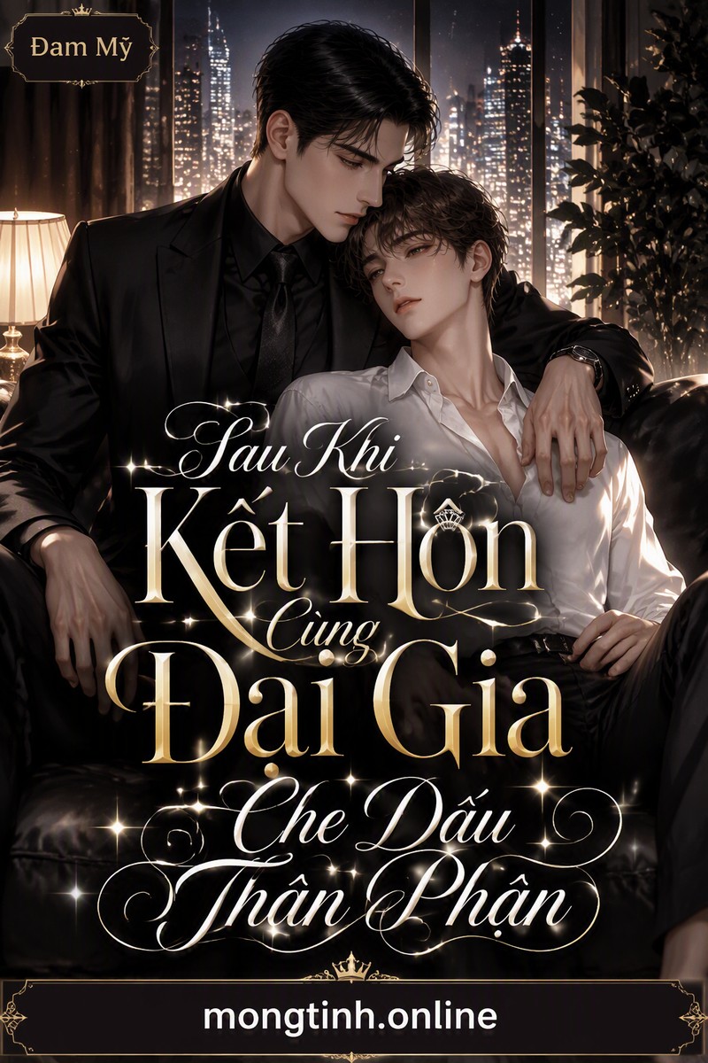 Sau Khi Kết Hôn Cùng Đại Gia Che Dấu Thân Phận