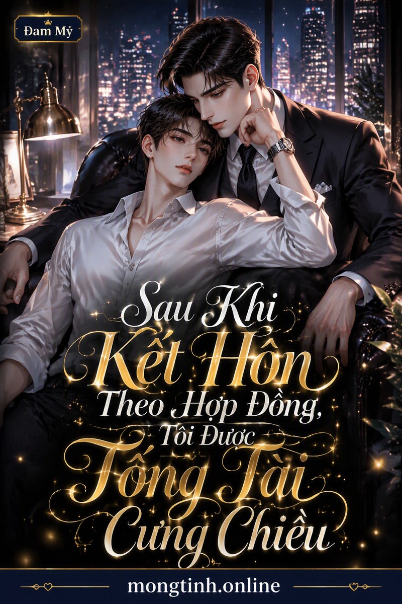 Sau Khi Kết Hôn Theo Hợp Đồng, Tôi Được Tổng Tài Cưng Chiều