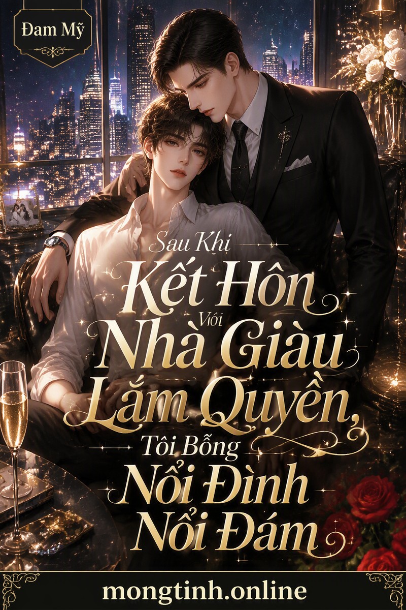 Sau Khi Kết Hôn Với Nhà Giàu Lắm Quyền, Tôi Bỗng Nổi Đình Nổi Đám