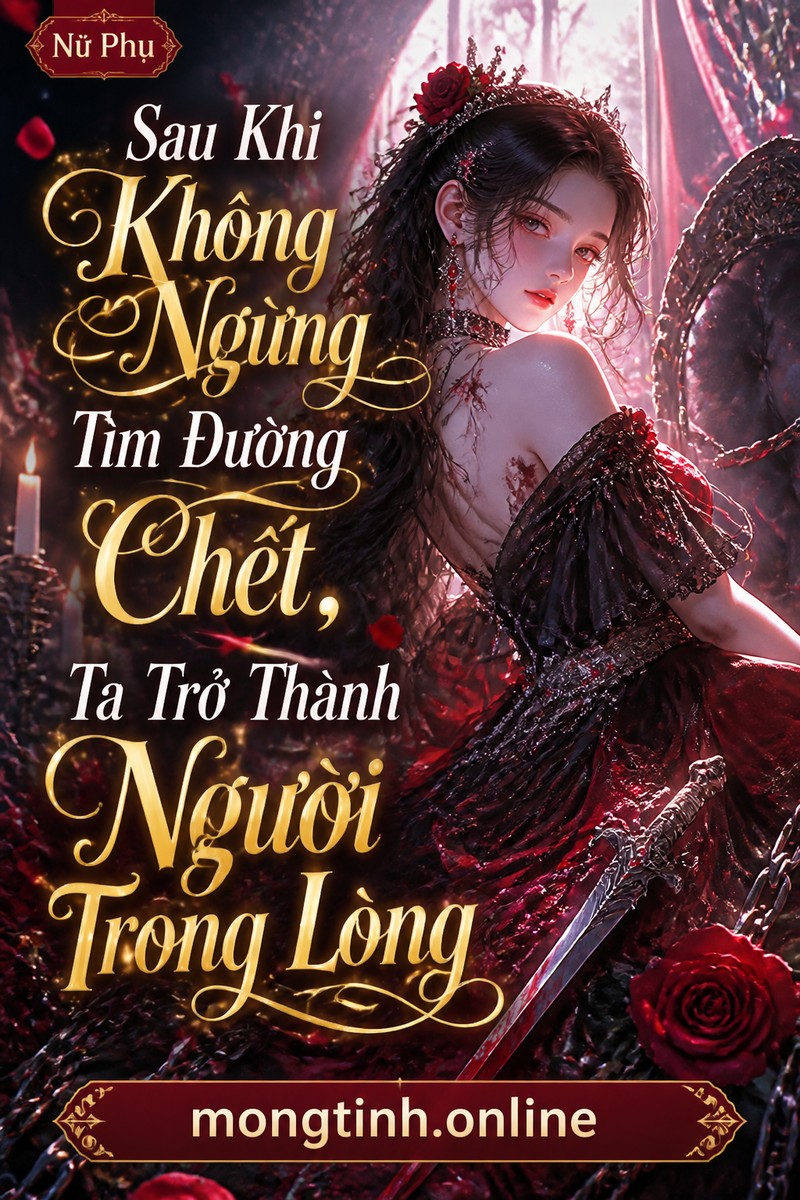 Sau Khi Không Ngừng Tìm Đường Chết, Ta Trở Thành Người Trong Lòng