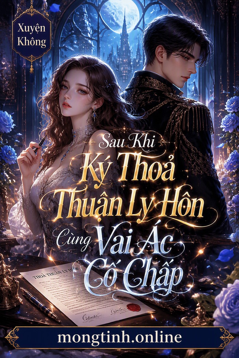 Sau Khi Ký Thoả Thuận Ly Hôn Cùng Vai Ác Cố Chấp