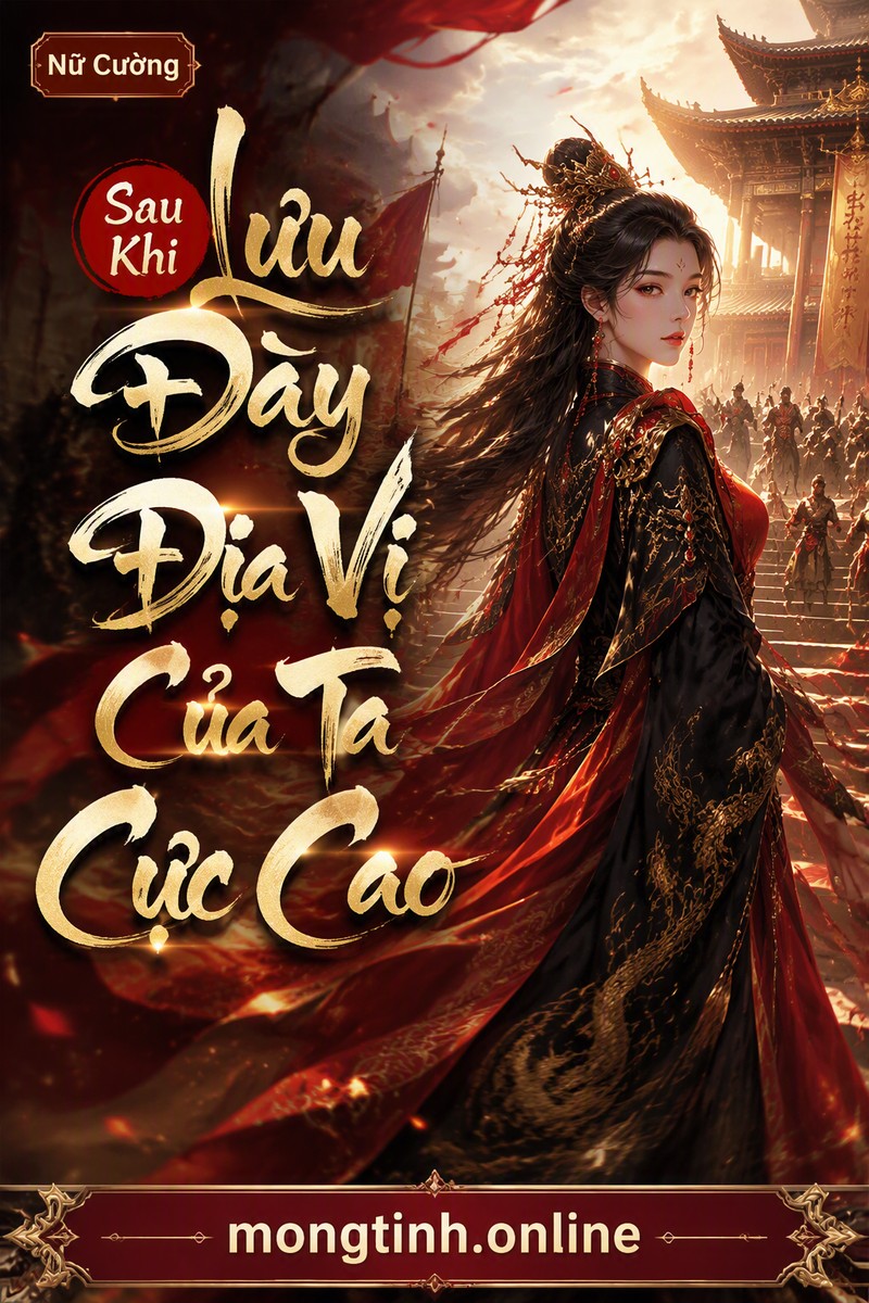 Sau Khi Lưu Đày Địa Vị Của Ta Cực Cao