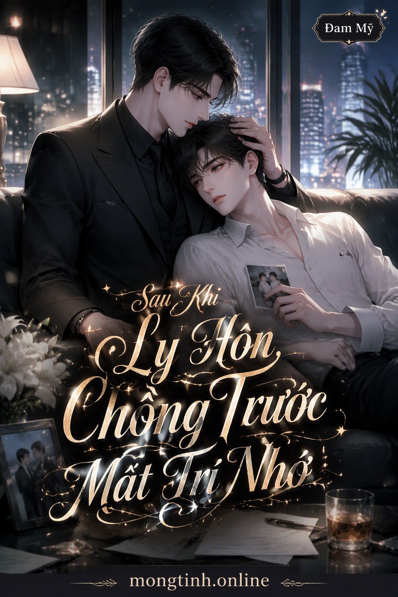 Sau Khi Ly Hôn, Chồng Trước Mất Trí Nhớ
