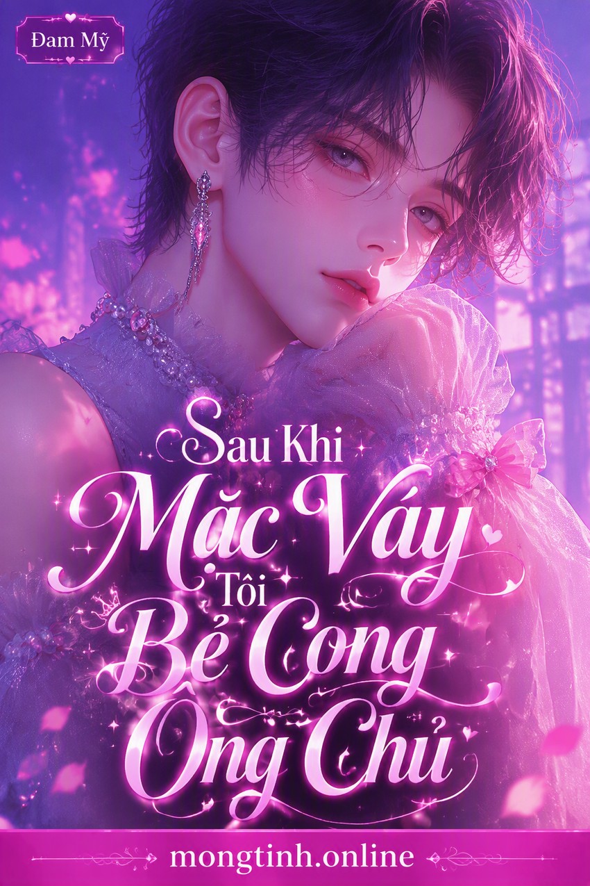 Sau Khi Mặc Váy Tôi Bẻ Cong Ông Chủ
