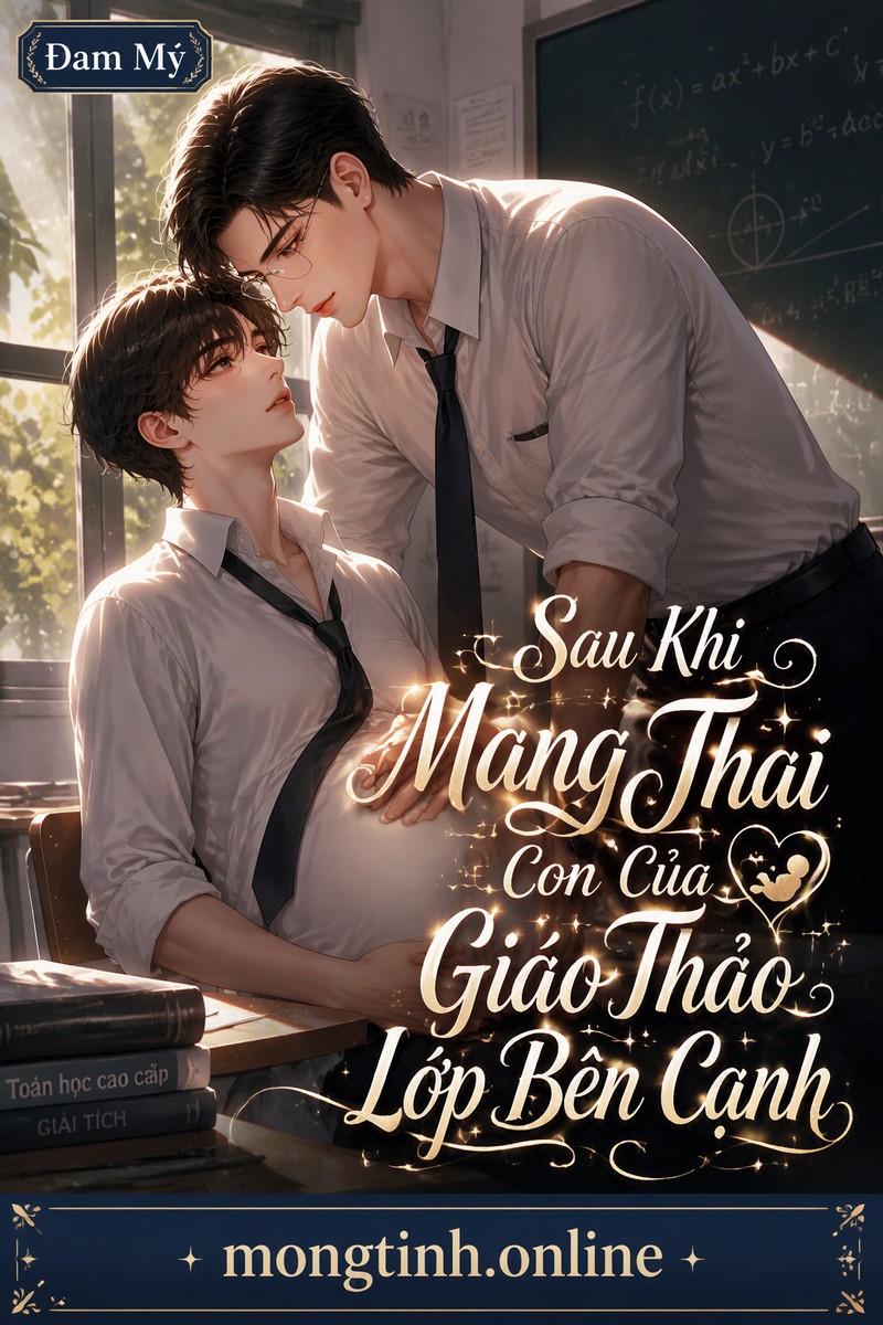 Sau Khi Mang Thai Con Của Giáo Thảo Lớp Bên Cạnh