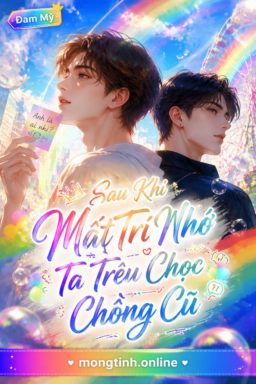 Sau Khi Mất Trí Nhớ Ta Trêu Chọc Chồng Cũ