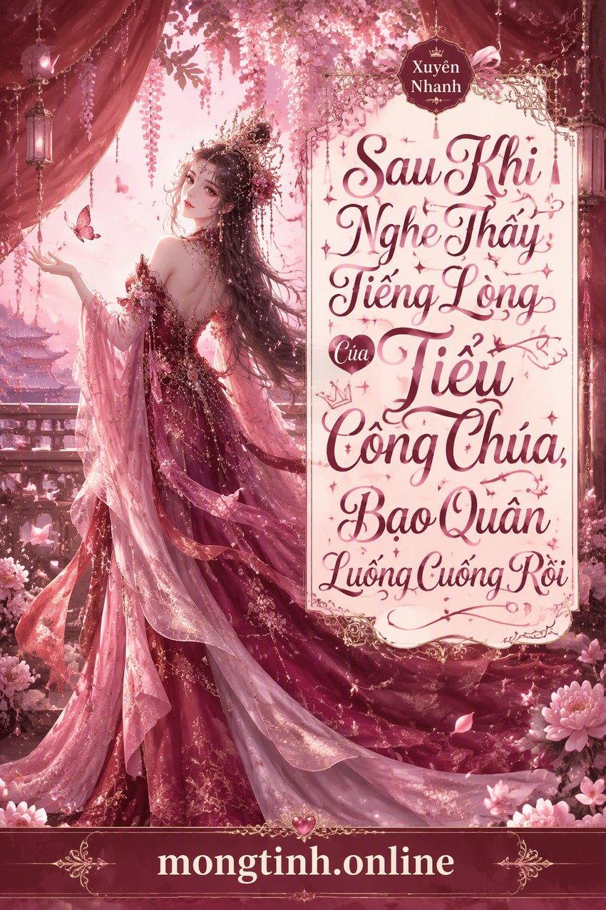 Sau Khi Nghe Thấy Tiếng Lòng Của Tiểu Công Chúa, Bạo Quân Luống Cuống Rồi