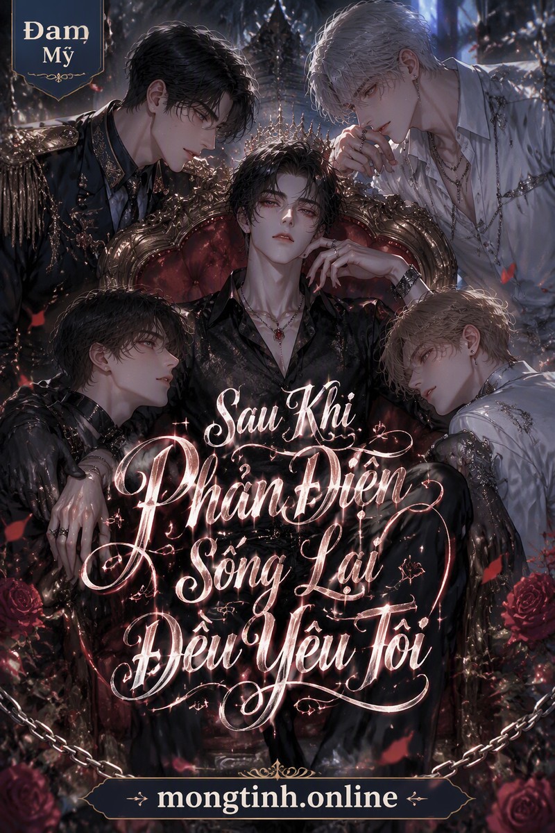 Sau Khi Phản Diện Sống Lại Đều Yêu Tôi
