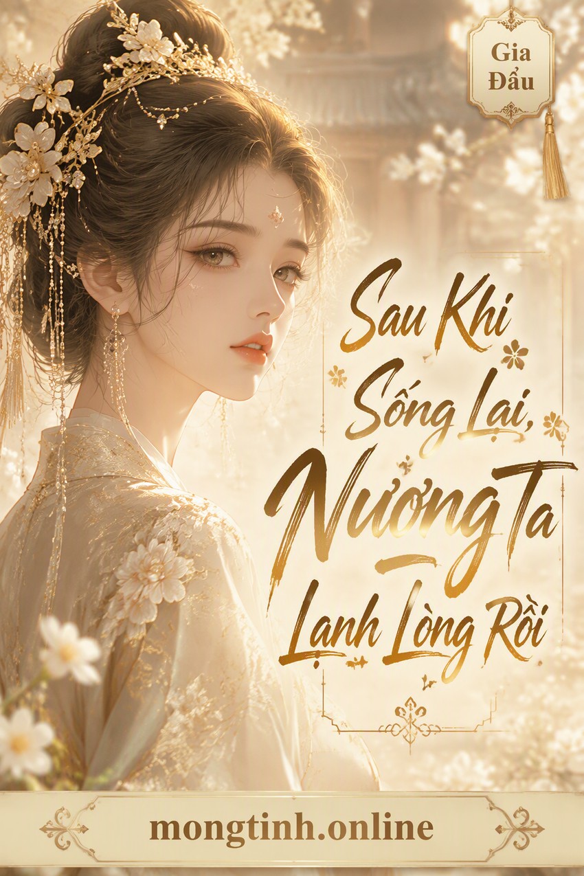 Sau Khi Sống Lại, Nương Ta Lạnh Lòng Rồi