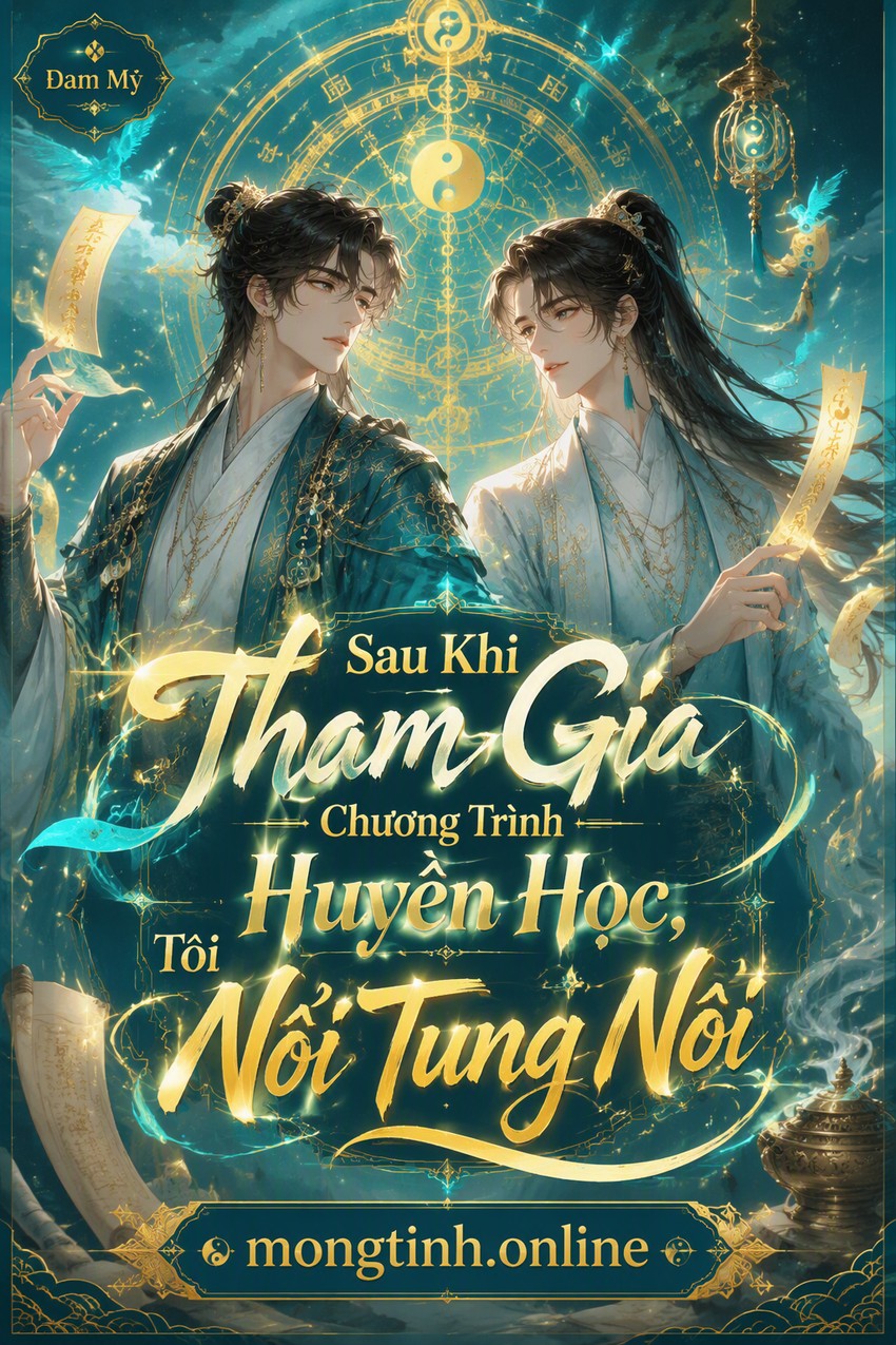 Sau Khi Tham Gia Chương Trình Huyền Học, Tôi Nổi Tung Nồi
