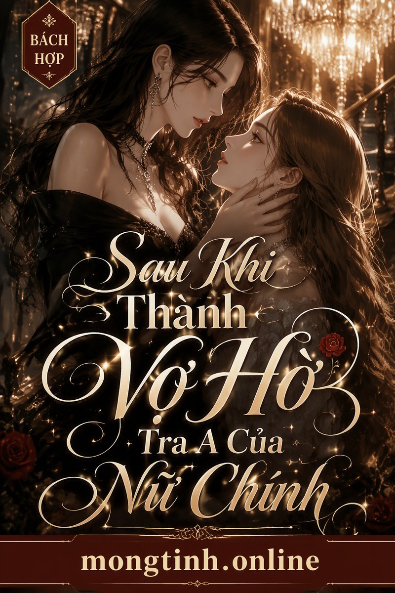 Sau Khi Thành Vợ Hờ Tra A Của Nữ Chính
