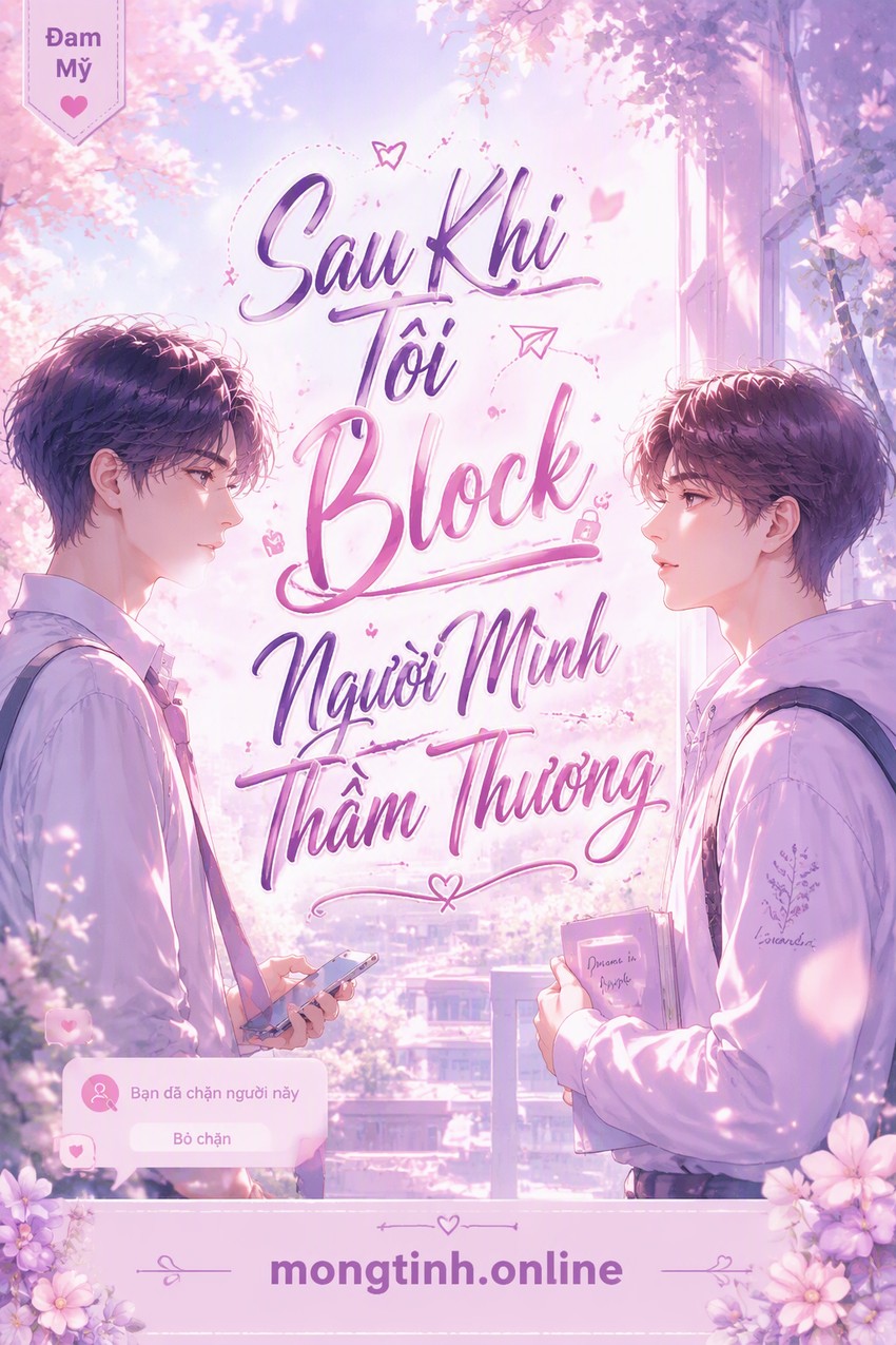 Sau Khi Tôi Block Người Mình Thầm Thương
