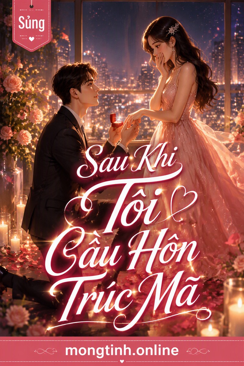 Sau Khi Tôi Cầu Hôn Trúc Mã