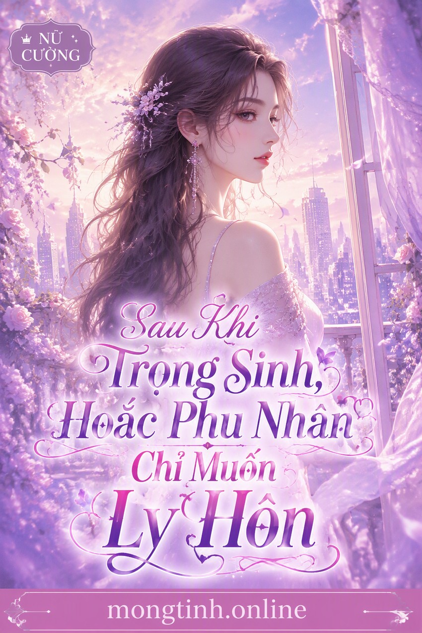Sau Khi Trọng Sinh, Hoắc Phu Nhân Chỉ Muốn Ly Hôn
