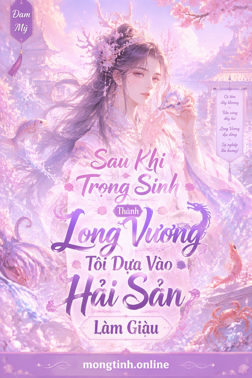 Sau Khi Trọng Sinh Thành Long Vương Tôi Dựa Vào Hải Sản Làm Giàu