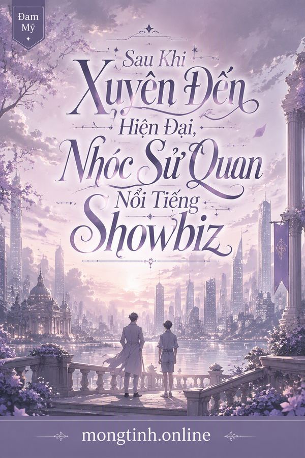 Sau Khi Xuyên Đến Hiện Đại, Nhóc Sử Quan Nổi Tiếng Showbiz