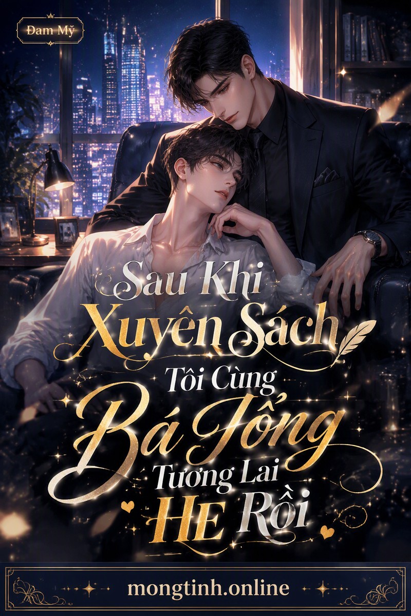 Sau Khi Xuyên Sách Tôi Cùng Bá Tổng Tương Lai HE Rồi