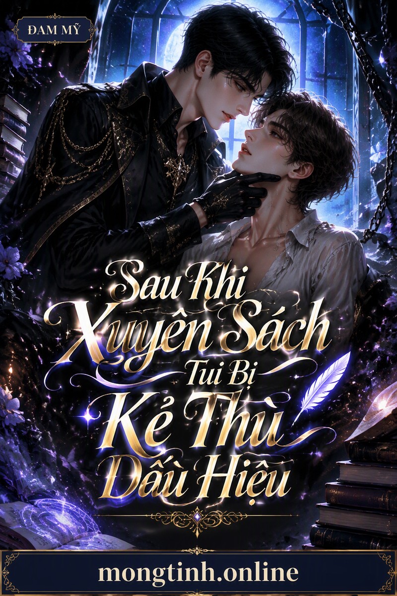 Sau Khi Xuyên Sách Tui Bị Kẻ Thù Dấu Hiệu
