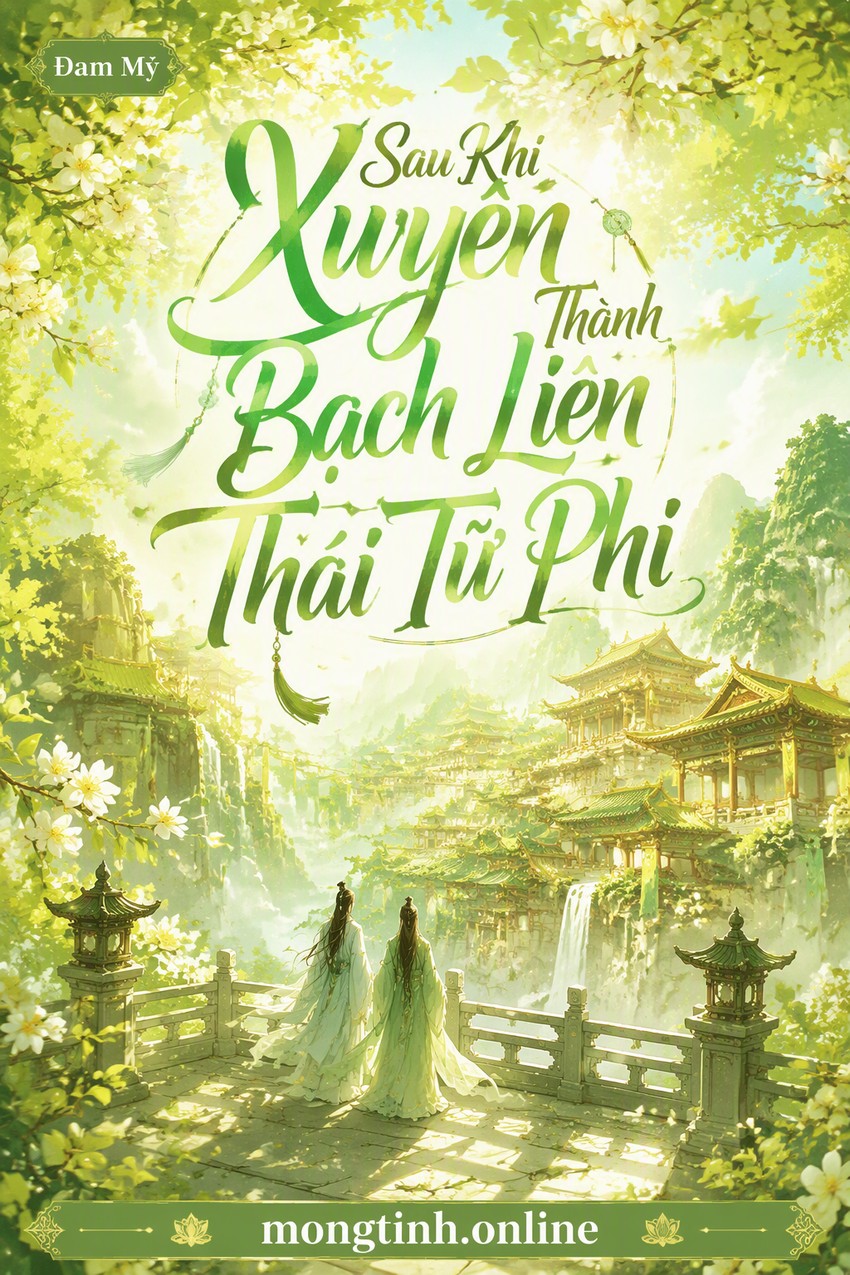 Sau Khi Xuyên Thành Bạch Liên Thái Tử Phi