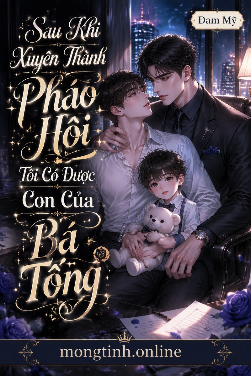 Sau Khi Xuyên Thành Pháo Hôi Tôi Có Được Con Của Bá Tổng