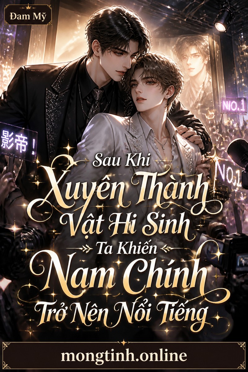 Sau Khi Xuyên Thành Vật Hi Sinh Ta Khiến Nam Chính Trở Nên Nổi Tiếng