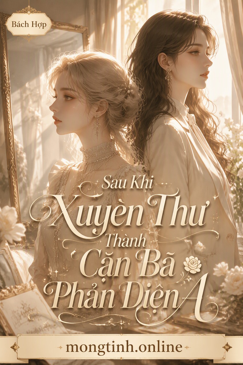 Sau Khi Xuyên Thư Thành Cặn Bã Phản Diện A