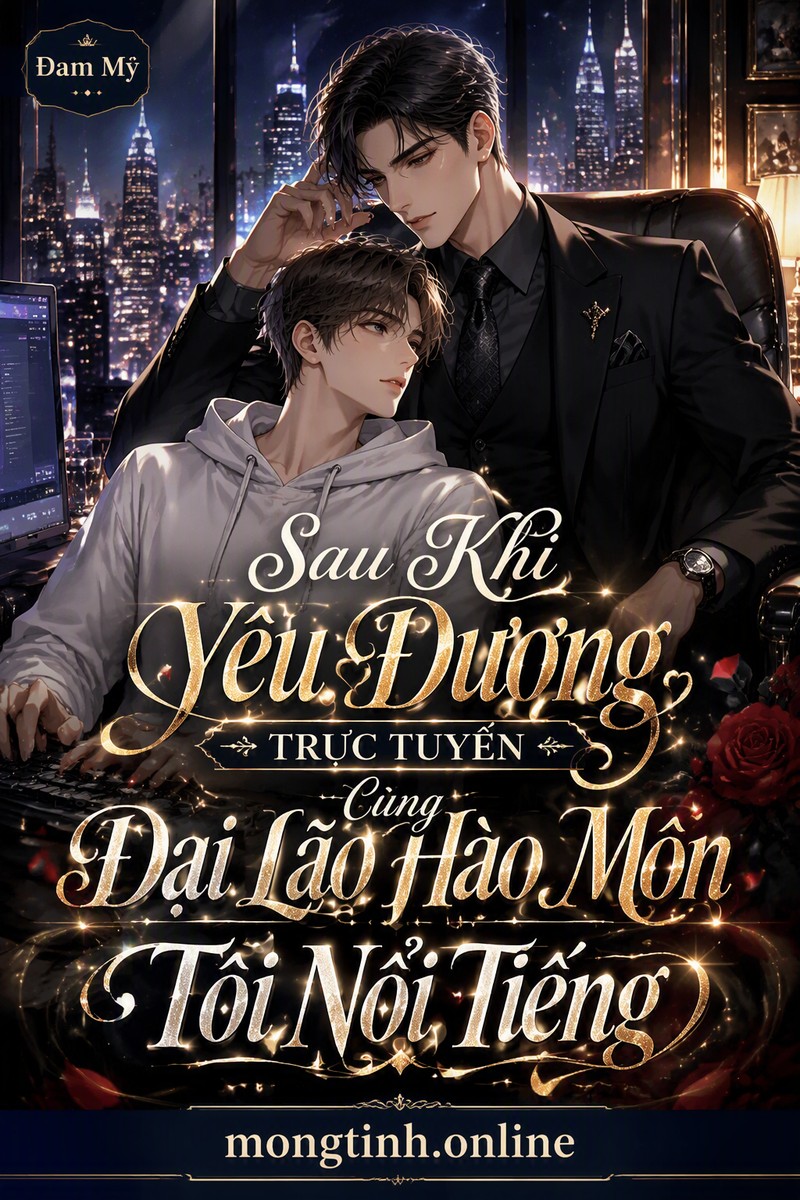 Sau Khi Yêu Đương Trực Tuyến Cùng Đại Lão Hào Môn Tôi Nổi Tiếng