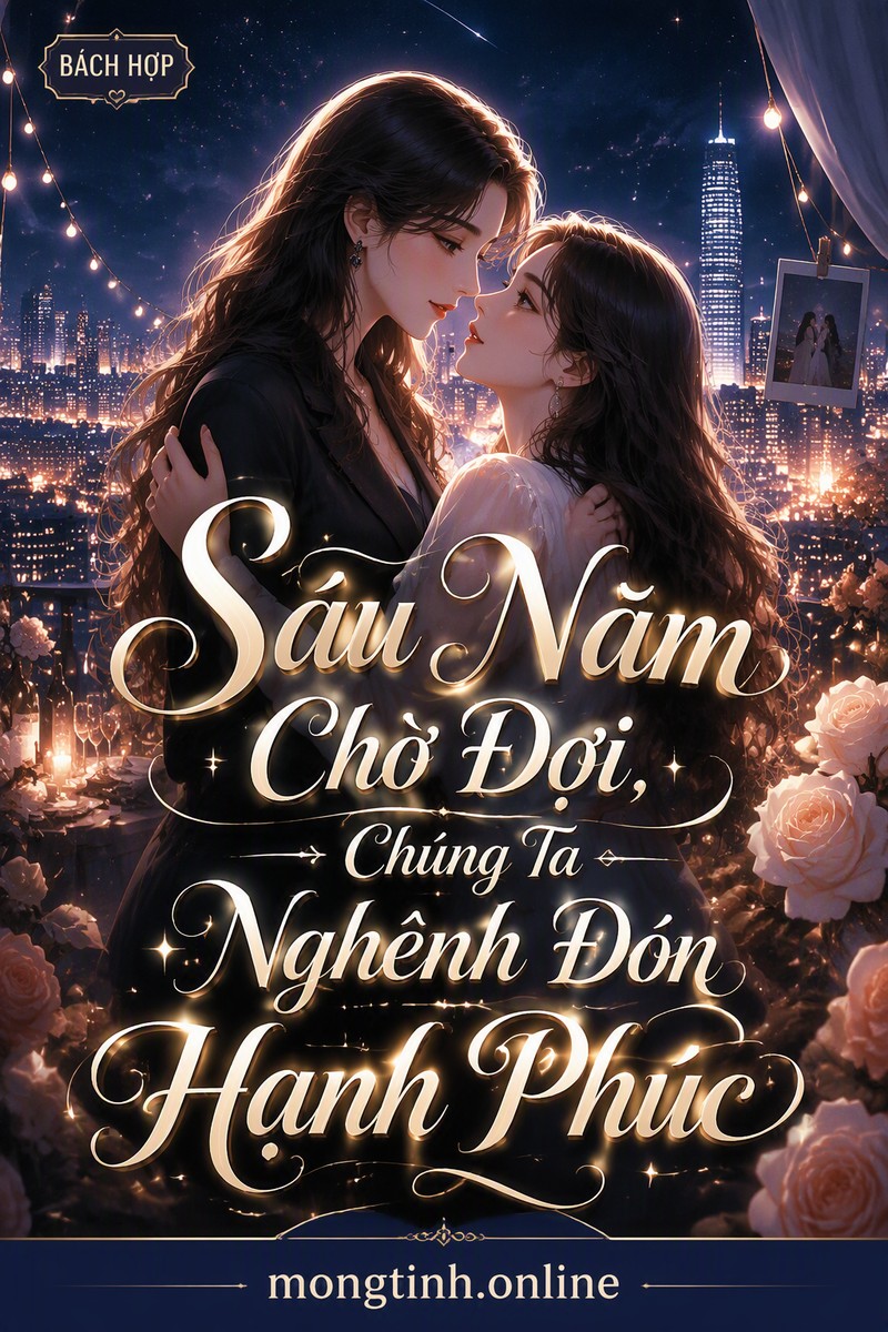 Sáu Năm Chờ Đợi, Chúng Ta Nghênh Đón Hạnh Phúc