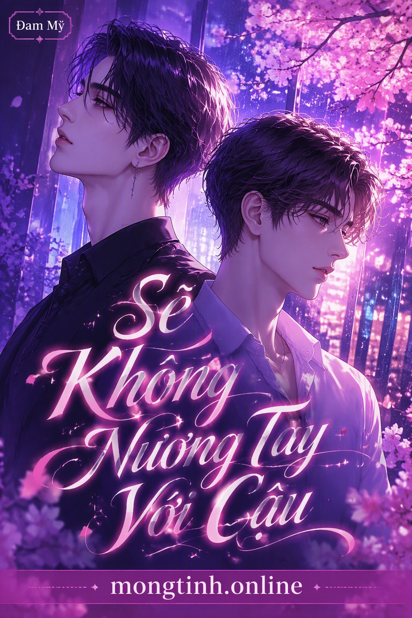 Sẽ Không Nương Tay Với Cậu