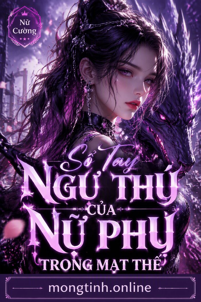 Sổ Tay Ngự Thú Của Nữ Phụ Trong Mạt Thế