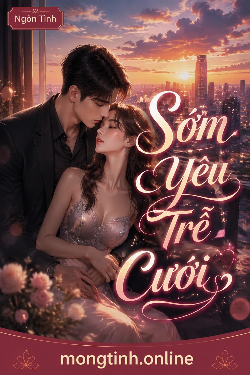 Sớm Yêu Trễ Cưới