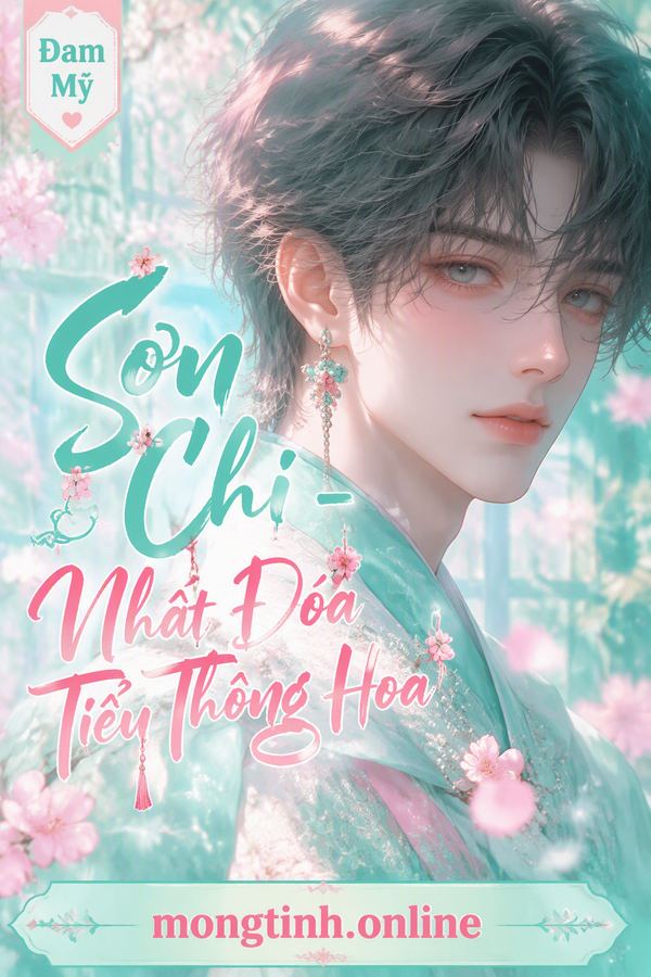 Sơn Chi - Nhất Đóa Tiểu Thông Hoa