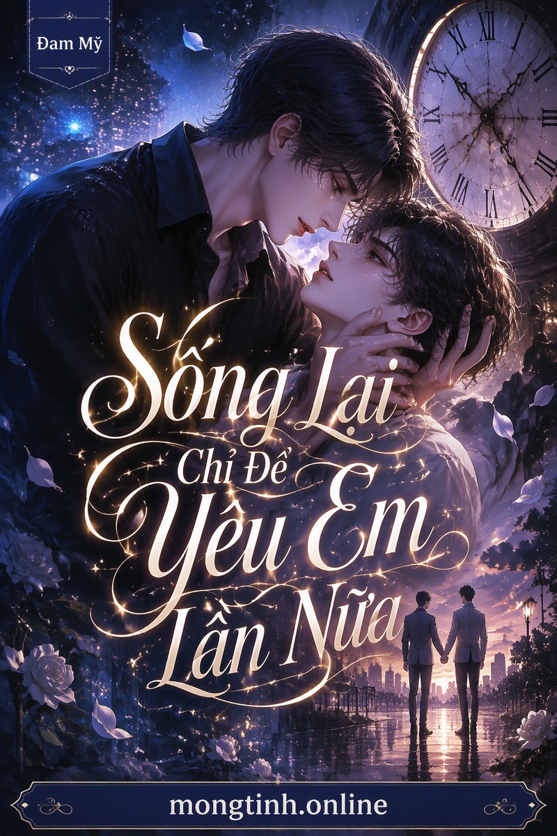 Sống Lại Chỉ Để Yêu Em Lần Nữa