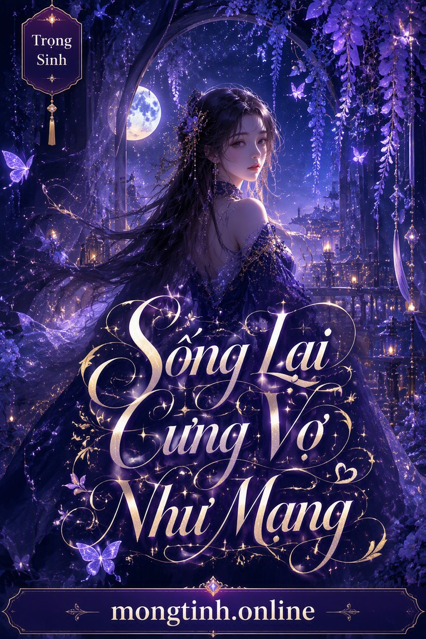 Sống Lại Cưng Vợ Như Mạng