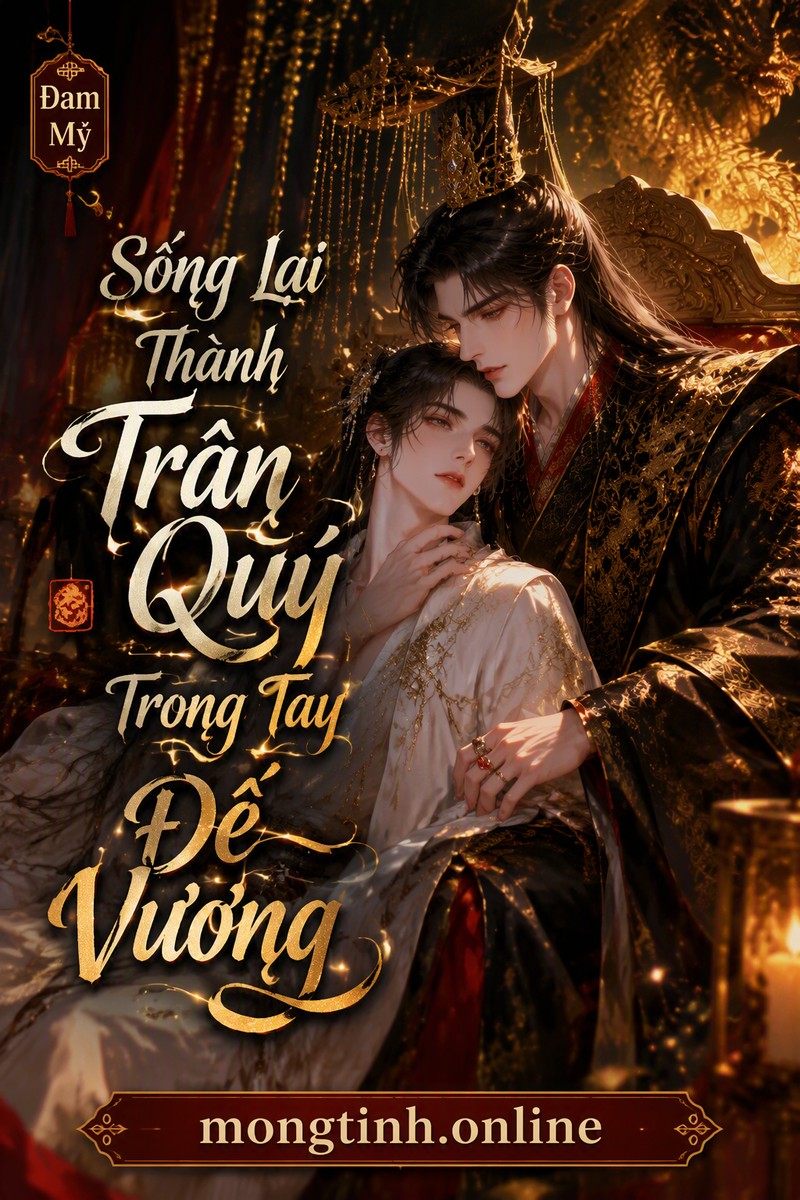 Sống Lại Thành Trân Quý Trong Tay Đế Vương