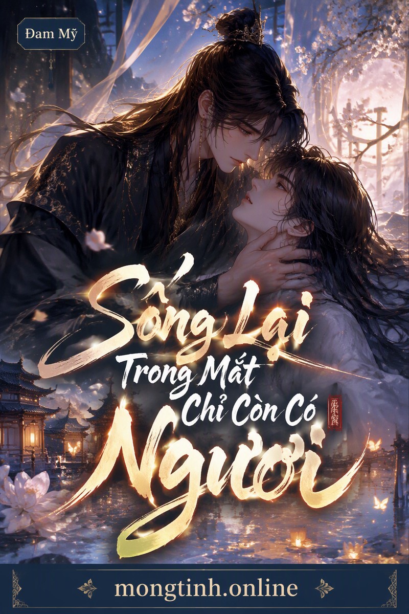 Sống Lại Trong Mắt Chỉ Còn Có Ngươi