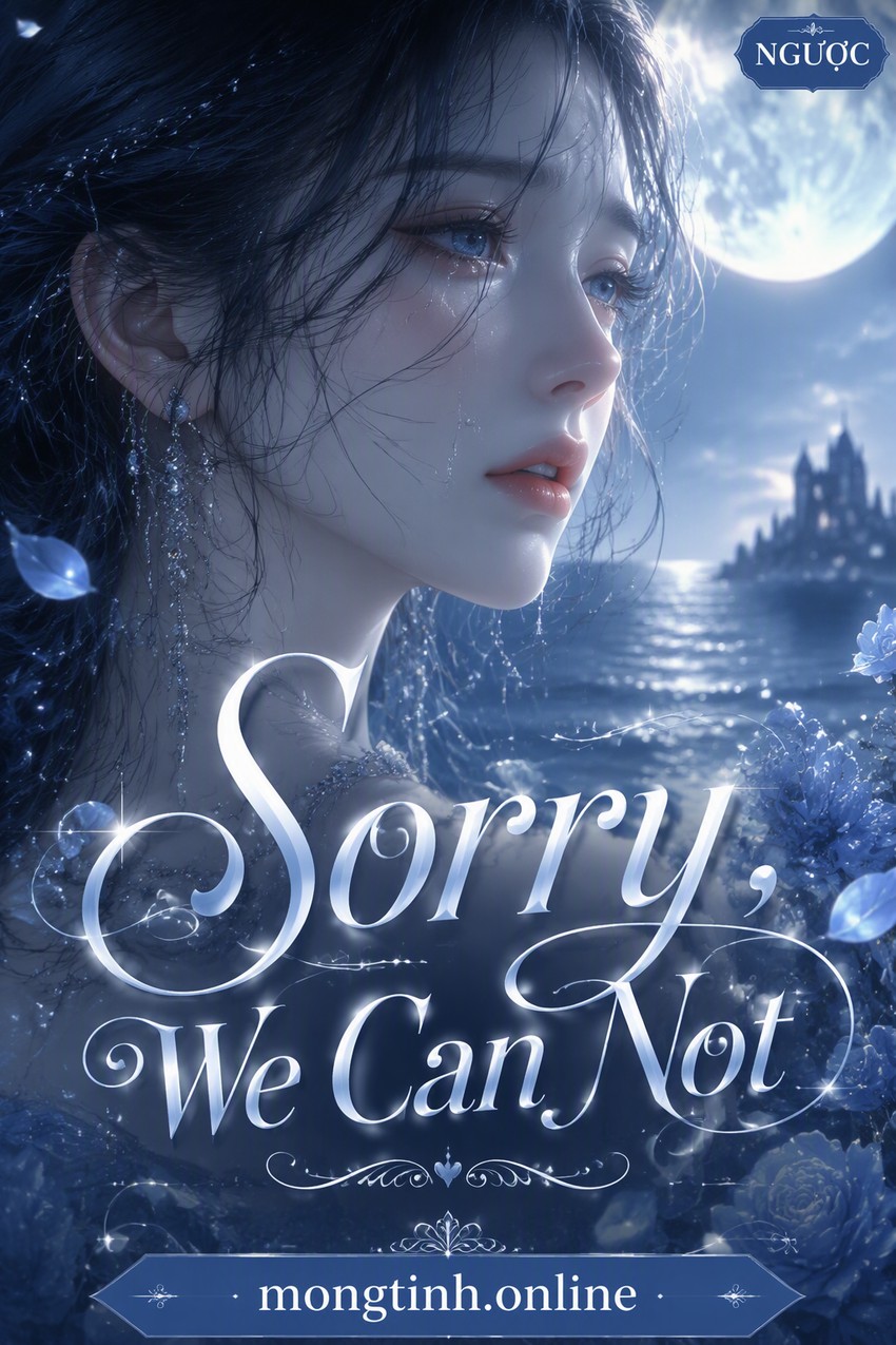 Sorry, We Can Not