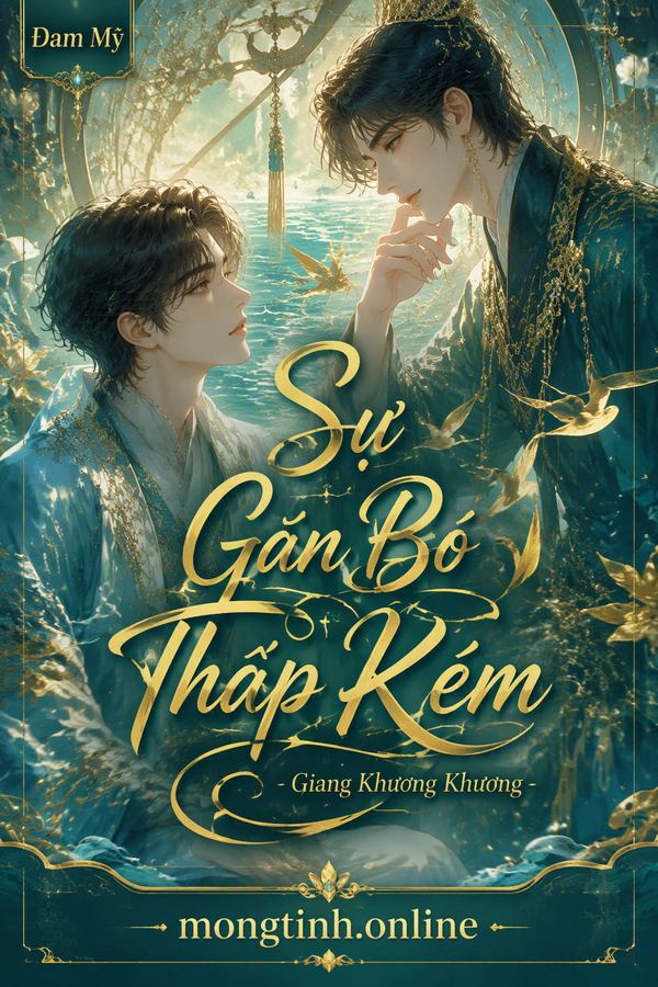 Sự Gắn Bó Thấp Kém - Giang Khương Khương