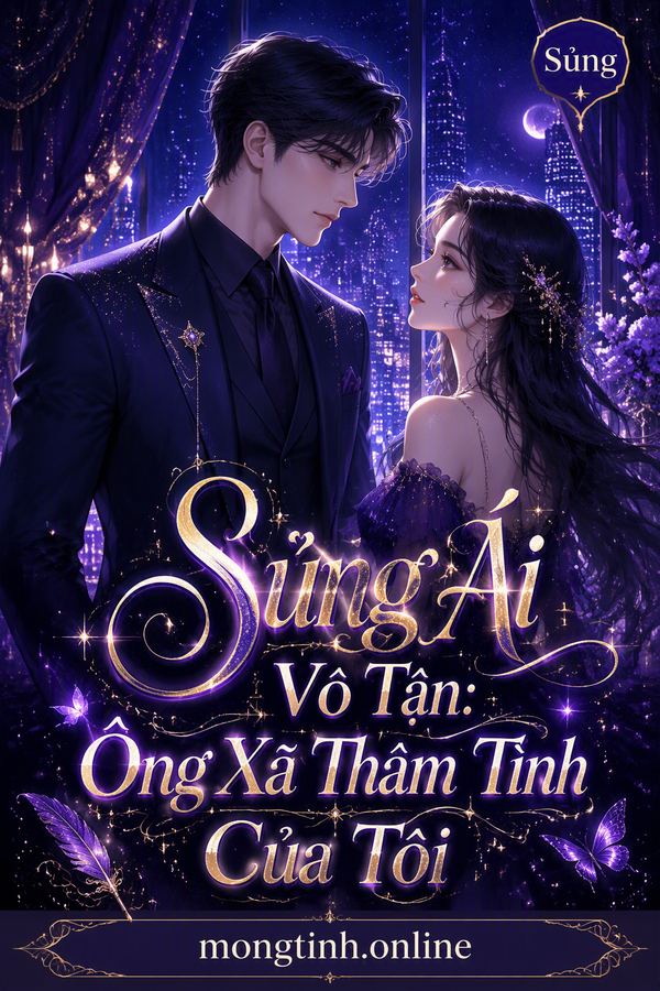 Sủng Ái Vô Tận: Ông Xã Thâm Tình Của Tôi