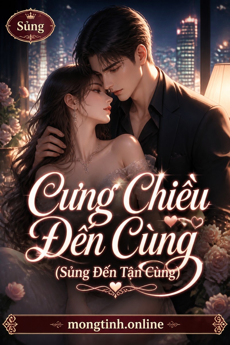 Cưng Chiều Đến Cùng (Sủng Đến Tận Cùng)