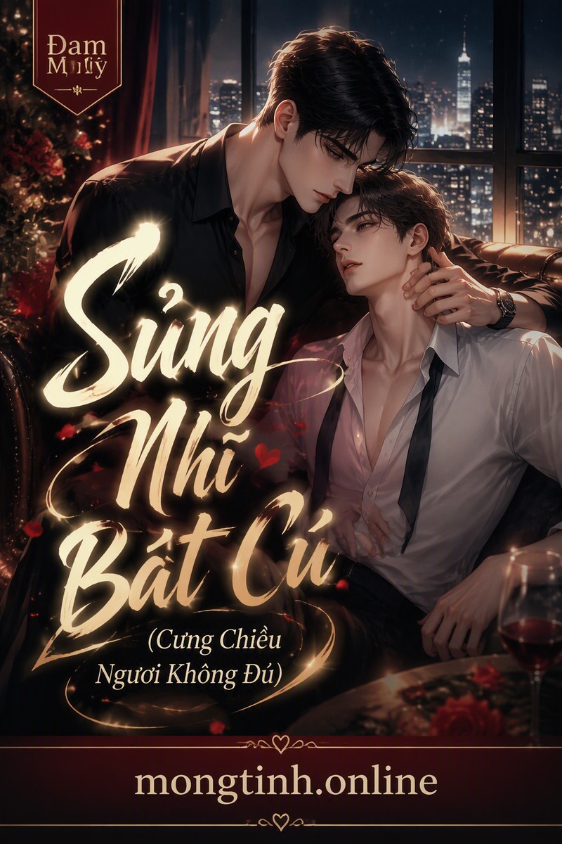 Sủng Nhĩ Bát Cú (Cưng Chiều Ngươi Không Đủ)