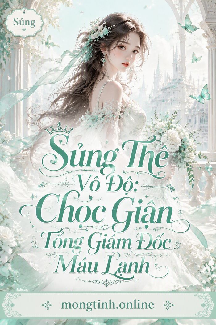Sủng Thê Vô Độ: Chọc Giận Tổng Giám Đốc Máu Lạnh