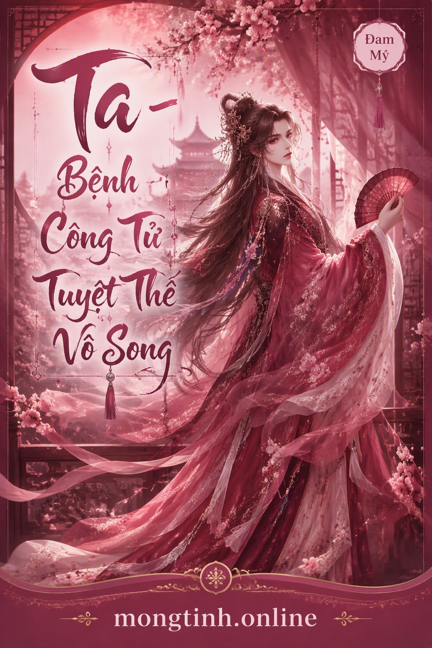 Ta - Bệnh Công Tử Tuyệt Thế Vô Song