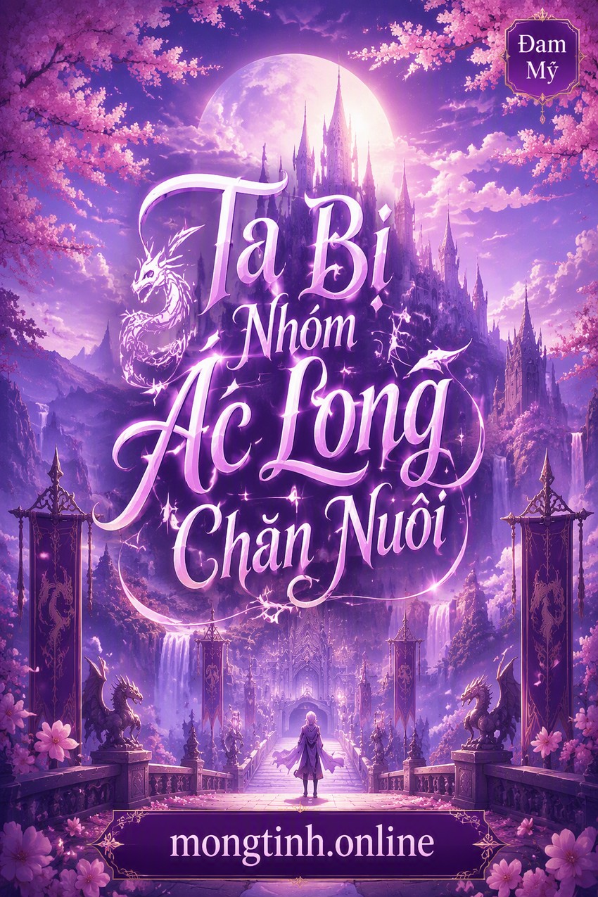 Ta Bị Nhóm Ác Long Chăn Nuôi