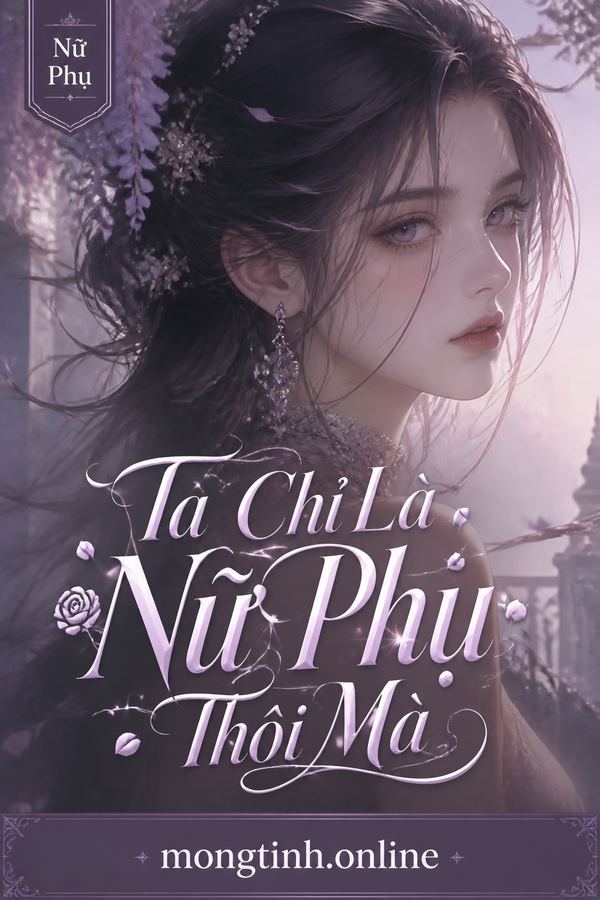 Ta Chỉ Là Nữ Phụ Thôi Mà
