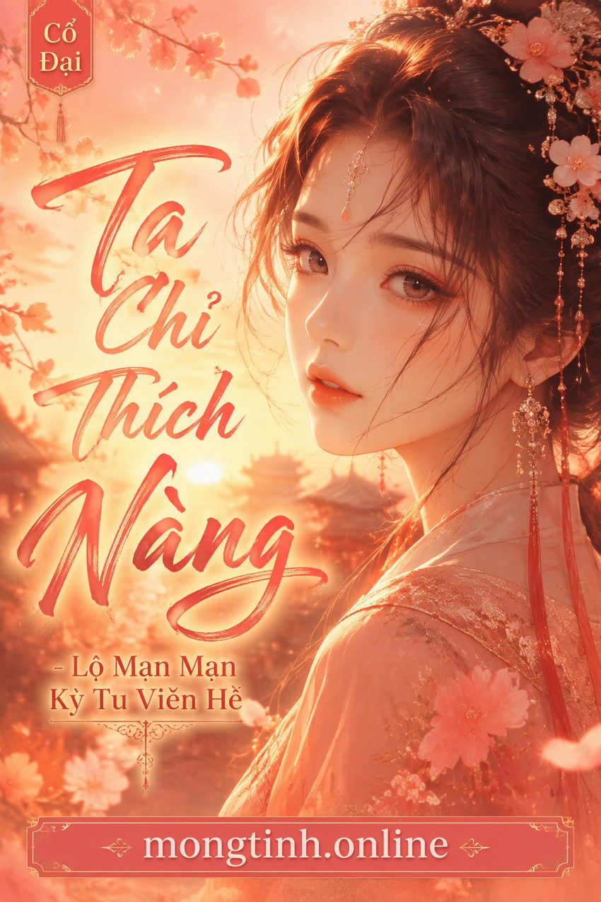 Ta Chỉ Thích Nàng - Lộ Mạn Mạn Kỳ Tu Viễn Hề