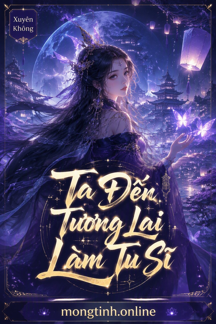 Ta Đến Tương Lai Làm Tu Sĩ