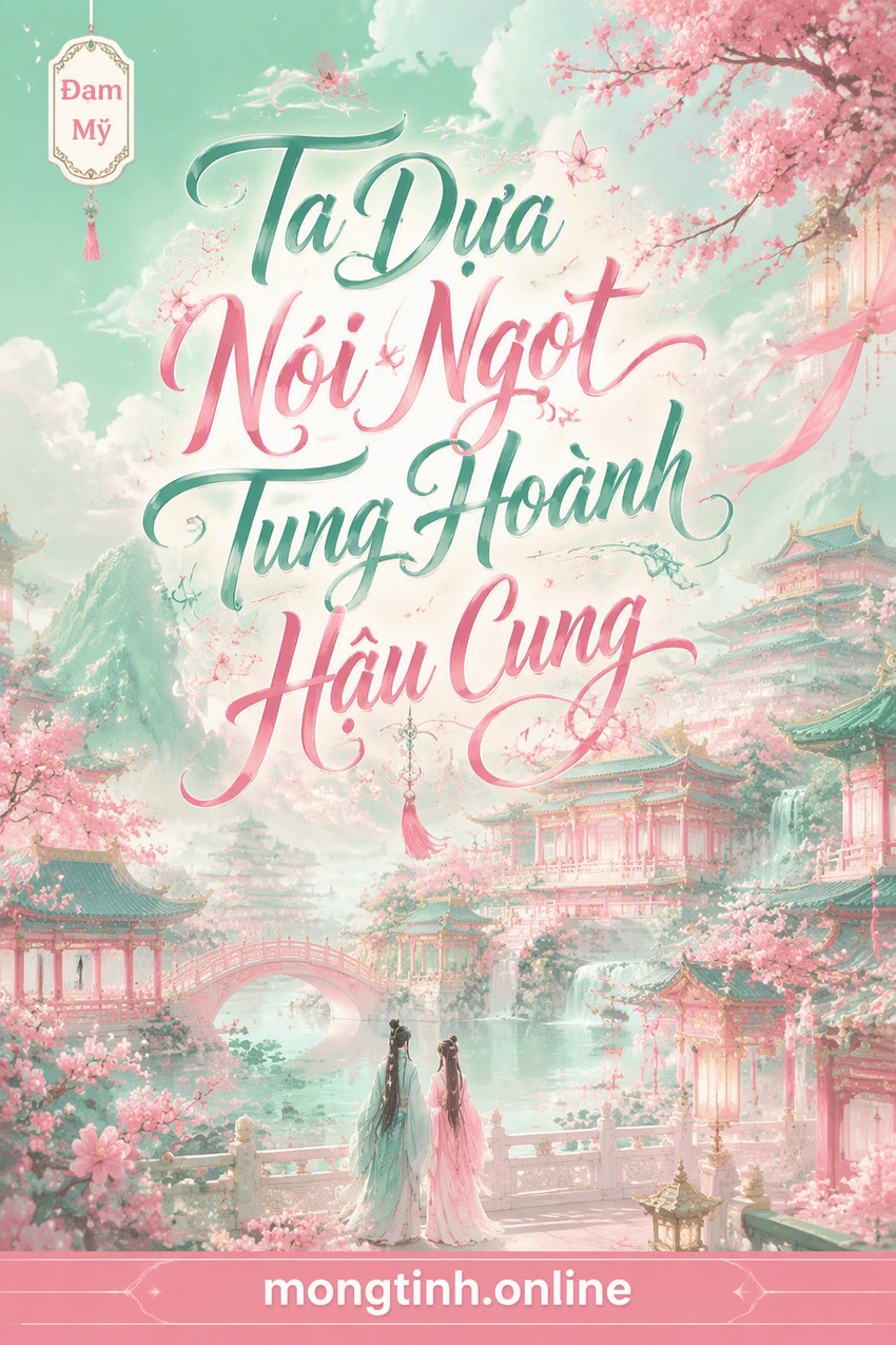 Ta Dựa Nói Ngọt Tung Hoành Hậu Cung