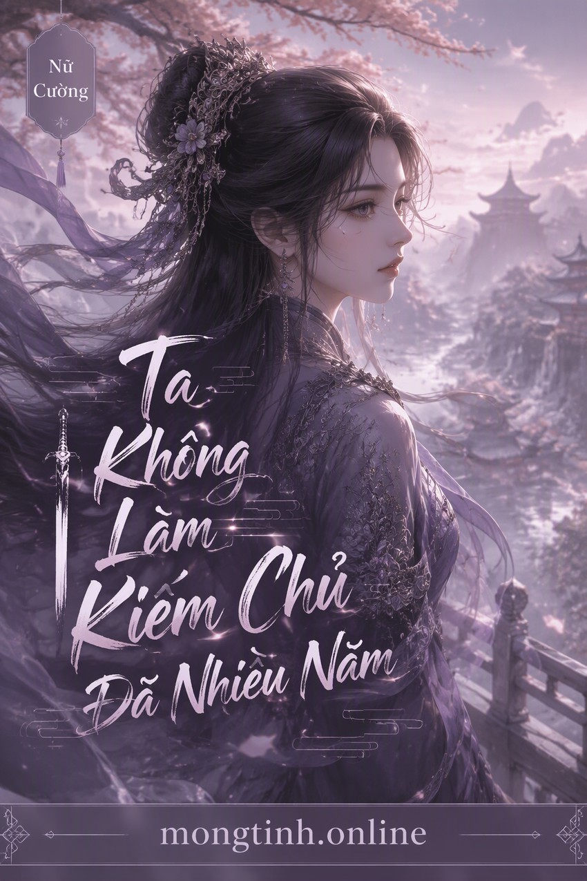 Ta Không Làm Kiếm Chủ Đã Nhiều Năm